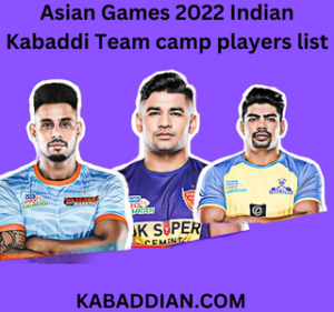 Asian Games 2022 Indian Kabaddi Team camp players list