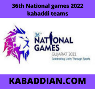 36th National games 2022 kabaddi teams