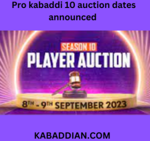 Pro kabaddi 10 auction dates announced 