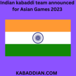 Indian kabaddi team announced for Asian Games 2023