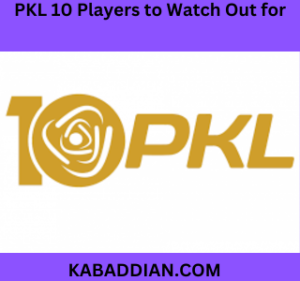 PKL 10 Players to Watch Out for